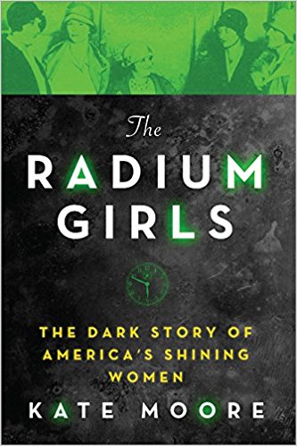 The Radium Girls: The Dark Story of America's Shining Women by Kate Moore book cover