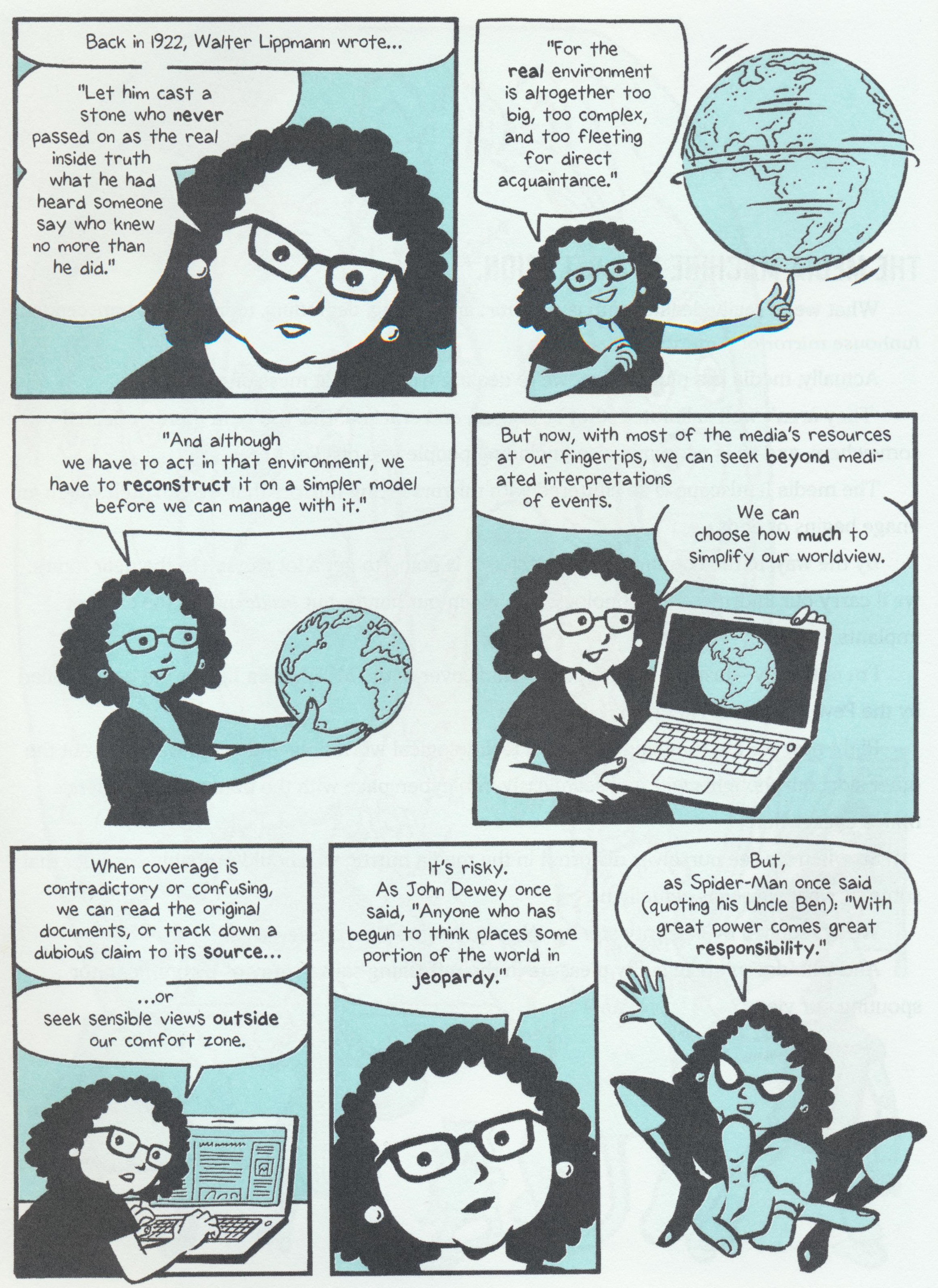 Image from page xxii of Brooke Gladstone's The Influencing Machine (illustrated by Josh Neufeld): Back in 1922, Walter Lippman wrote..."Let him cast a stone who never passed on as the real inside trugh what he had heard someone say who knew no more than he did. For the real environment is altogether too big, too complex, and too fleeting for direct acquaintance. And although we have to act in that environment, we have to reconstruct it on a simpler model before we can manage with it." But now, with most of…