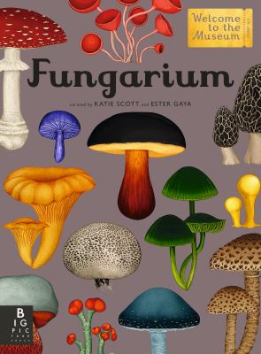Fungarium: Welcome to the Museum by Katie Scott and Ester Gaya