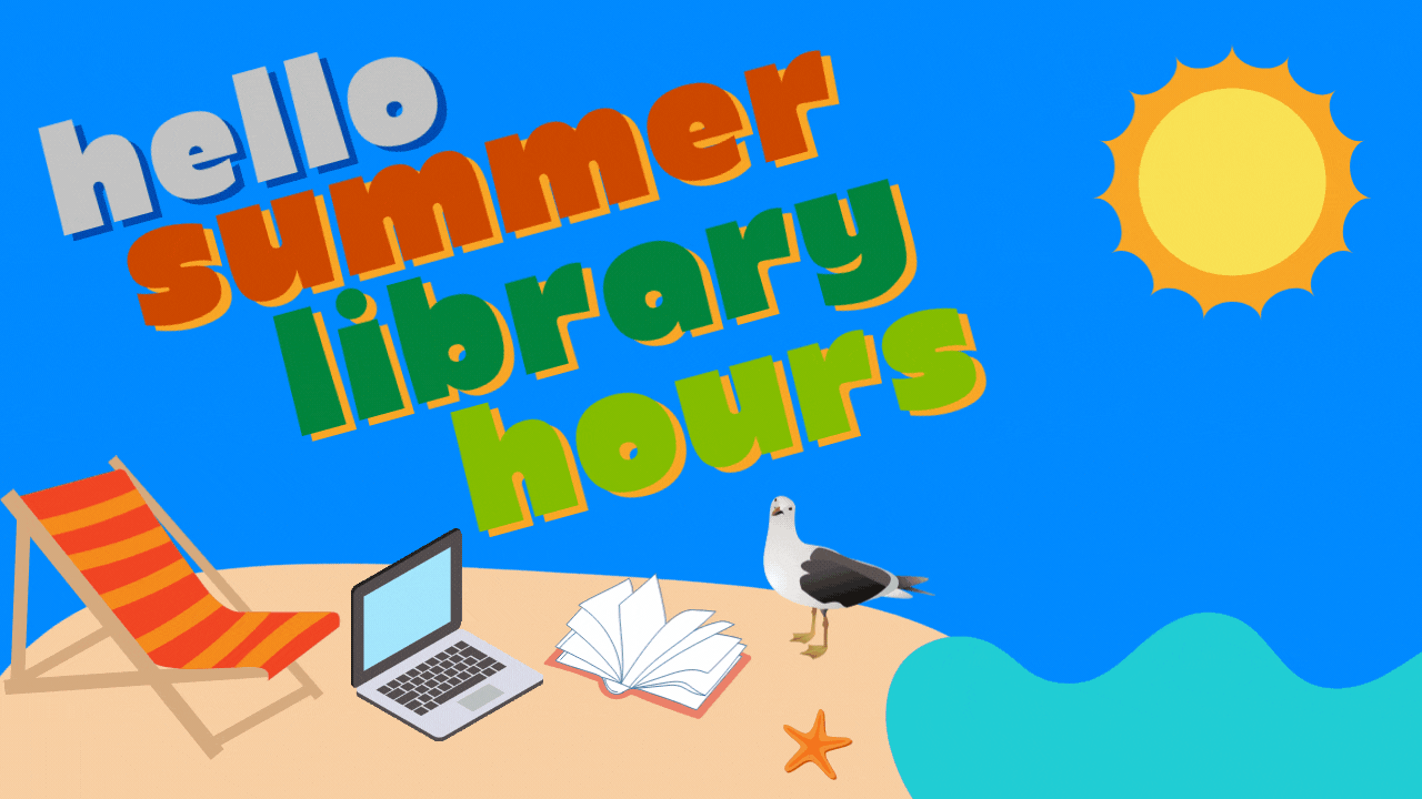 A sunny beach scene that has the words "Hello Summer Library Hours" with a laptop, open book, beach chair, and attentive seagull