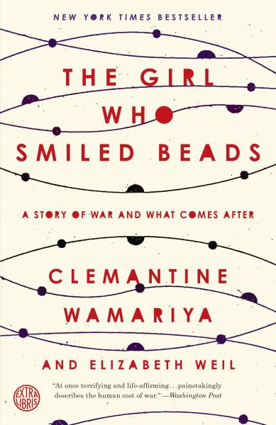 The Girl Who Smiled Beads: A Story of War and What Comes After by Clemantine Wamariya