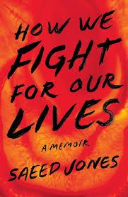 How We Fight for Our Lives: A Memoir by Saeed Jones