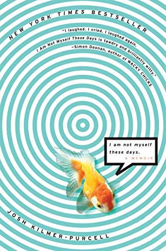 I Am Not Myself These Days A Memoir by Josh Kilmer-Purcell