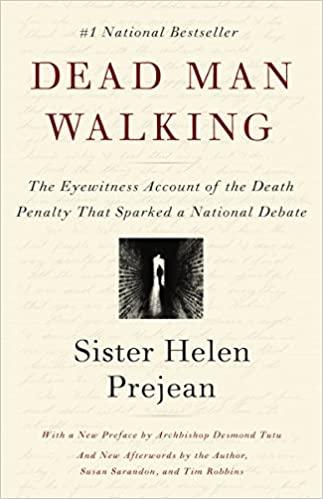 Dead Man Walking: An Eyewitness Account of the Death Penalty that Sparked a National Debate by Sister Helen Prejean