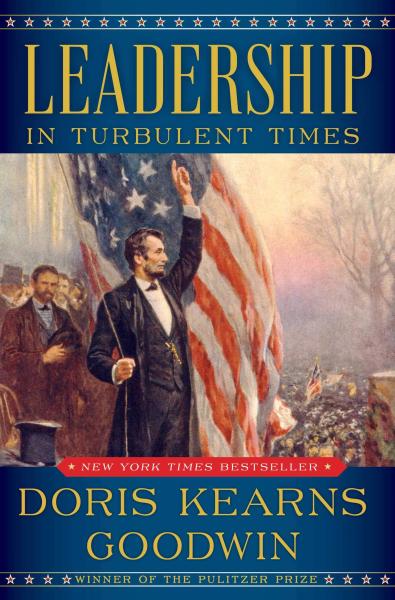 Leadership in Turbulent Times by Doris Kearns Goodwin