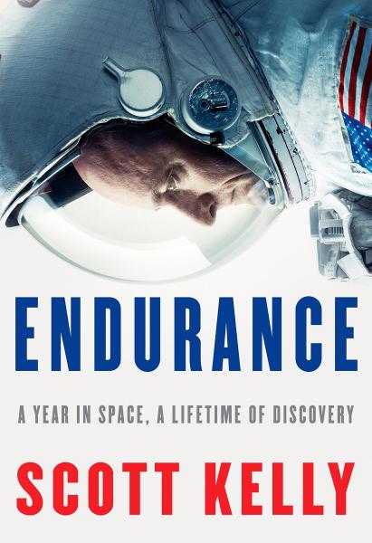 endurance: a year in space, a lifetime of discovery by scott kelly