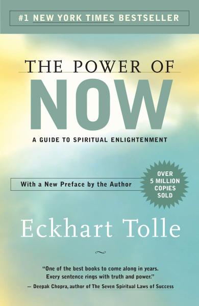the power of now: a guide to spiritual enlightenment by eckhart tolle