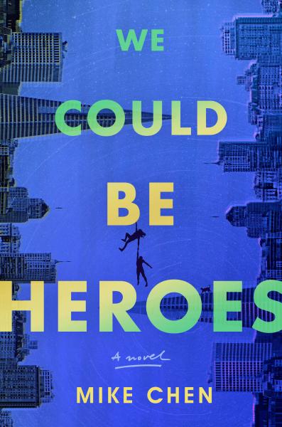 we could be heroes by mike chen
