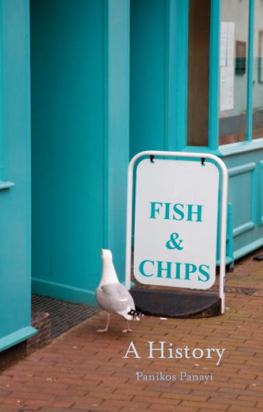 Fish and chips: a history by Panikos Panayi