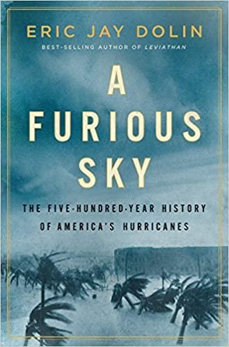 a furious sky: the five-hundred-year history of america's hurricanes by eric jay dolin