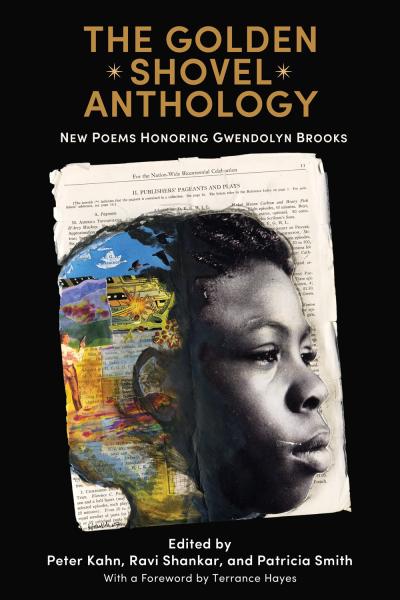 The golden shovel anthology new poems honoring Gwendolyn Brooks