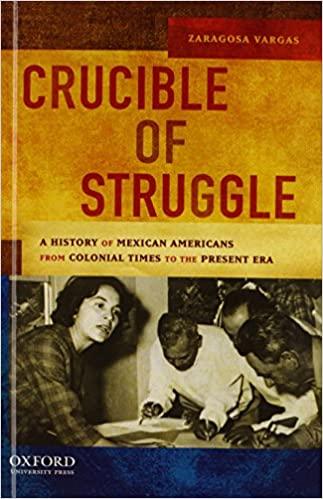 crucible of struggle: the history of mexian americans from colonial times to the present era by zaragosa vargas