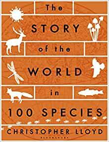 The Story of the World in 100 Species by Christopher Lloyd