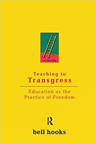 teaching to transgress: education as the practice of freedom by bell hooks