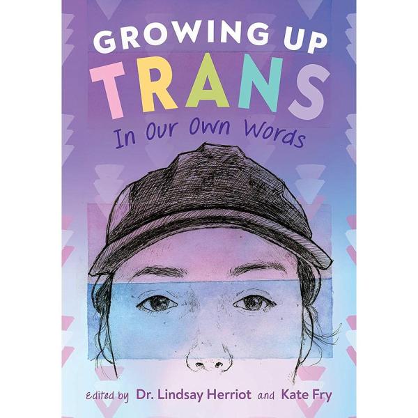 Growing Up Trans: In Our Own Words 
