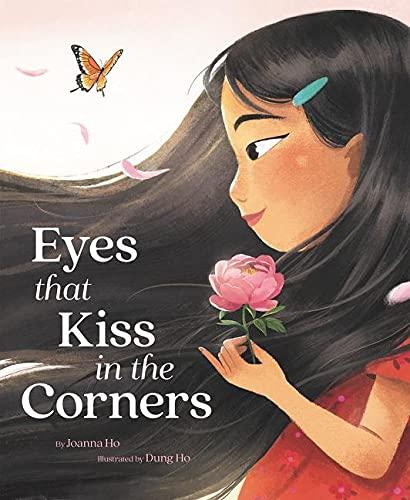 eyes that kiss in the corners by joanna ho illustrated by dung ho