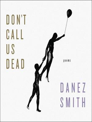 don't call us dead: poems by danez smith