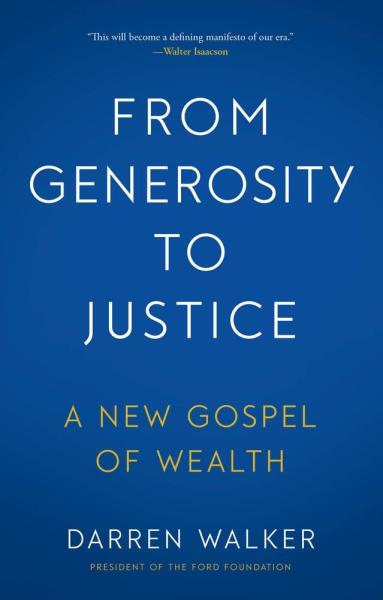 from generosity to justice: a new gospel of wealth by darren walker