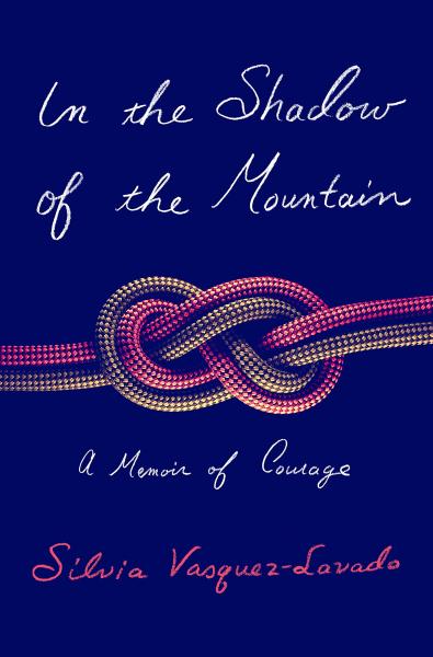 in the shadow of the mountain: a memoir of courage by silvia vasquez-lavado