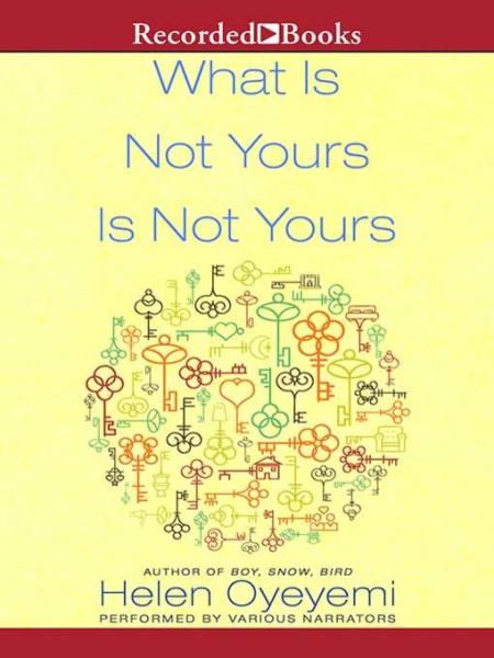 what is not your is not yours by helen oyeyemi, various narrators