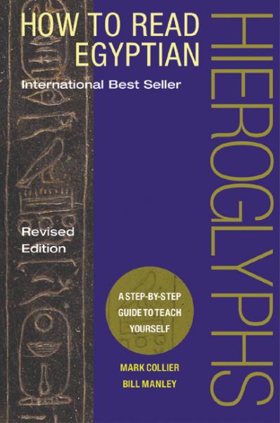how to read egyptian hieroglyphs by mark collier and bill manley