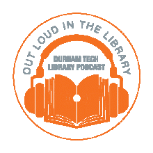 Out Loud in the Library: Durham Tech Library Podcast